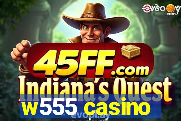 w555 casino